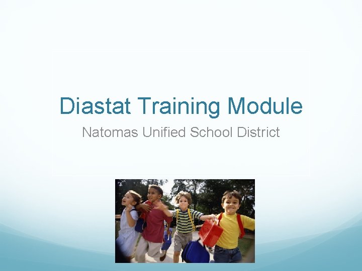 Diastat Training Module Natomas Unified School District 
