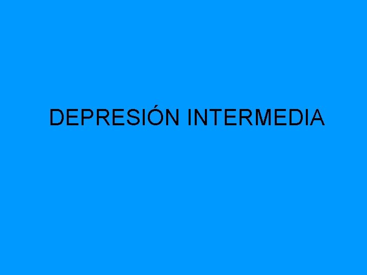 DEPRESIÓN INTERMEDIA 