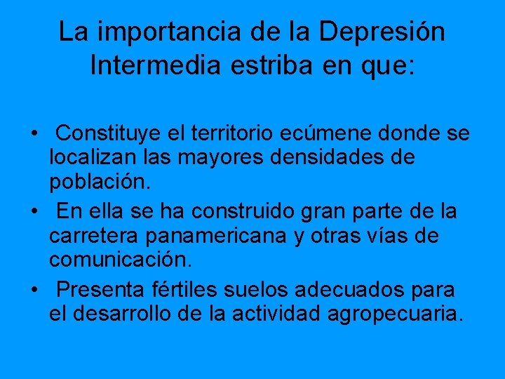 La importancia de la Depresión Intermedia estriba en que: • Constituye el territorio ecúmene