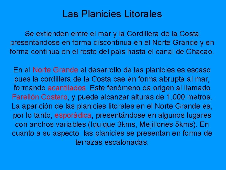 Las Planicies Litorales Se extienden entre el mar y la Cordillera de la Costa