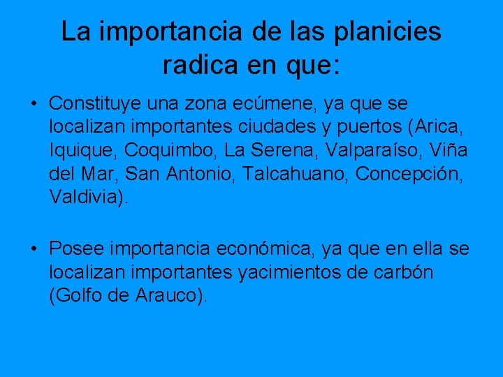 La importancia de las planicies radica en que: • Constituye una zona ecúmene, ya