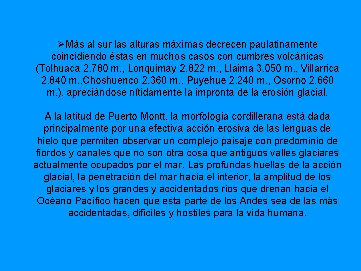 ØMás al sur las alturas máximas decrecen paulatinamente coincidiendo éstas en muchos casos con