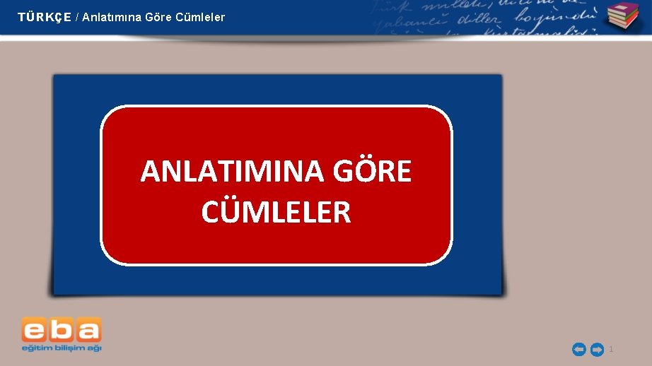 TÜRKÇE / Anlatımına Göre Cümleler ANLATIMINA GÖRE CÜMLELER 1 