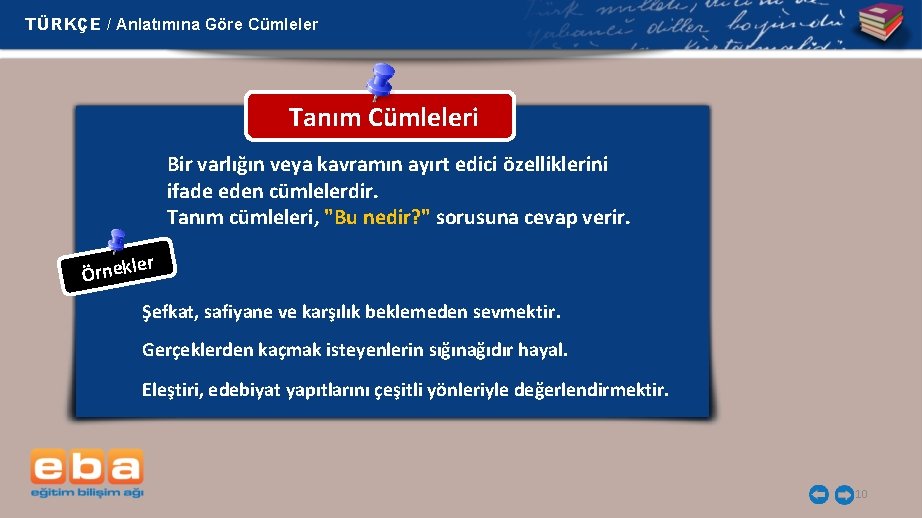 TÜRKÇE / Anlatımına Göre Cümleler Tanım Cümleleri Bir varlığın veya kavramın ayırt edici özelliklerini
