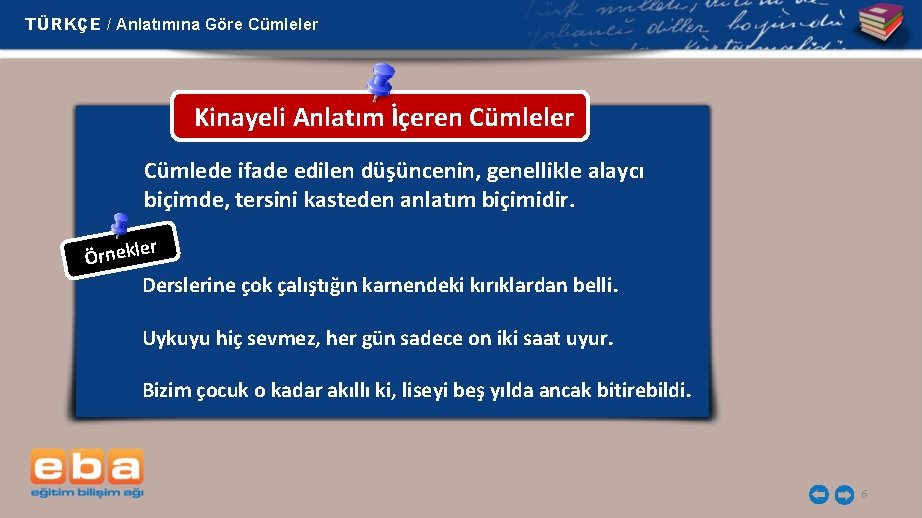 TÜRKÇE / Anlatımına Göre Cümleler Kinayeli Anlatım İçeren Cümleler Cümlede ifade edilen düşüncenin, genellikle