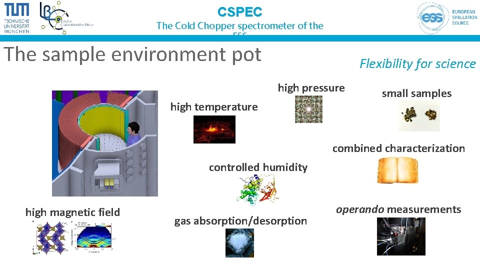 CSPEC The Cold Chopper spectrometer of the ESS The sample environment pot Flexibility for