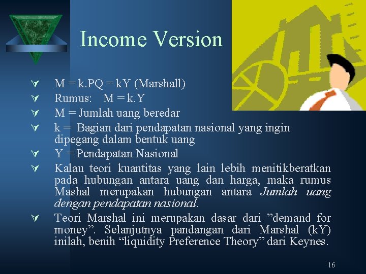 Income Version Ú Ú Ú Ú M = k. PQ = k. Y (Marshall)