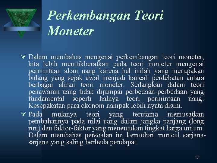 Perkembangan Teori Moneter Ú Dalam membahas mengenai perkembangan teori moneter, kita lebih menitikberatkan pada