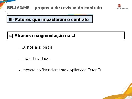 BR-163/MS – proposta de revisão do contrato III- Fatores que impactaram o contrato c) BR-163/MS – proposta de revisão do contrato III- Fatores que impactaram o contrato c)