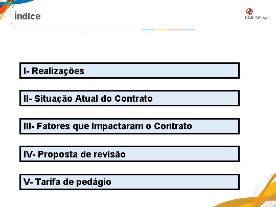 Índice I- Realizações II- Situação Atual do Contrato III- Fatores que Impactaram o Contrato