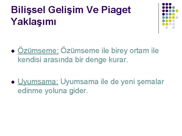 Bilişsel Gelişim Ve Piaget Yaklaşımı l Özümseme: Özümseme ile birey ortam ile kendisi arasında