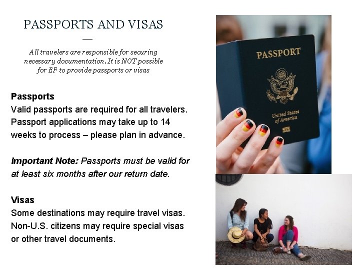 PASSPORTS AND VISAS All travelers are responsible for securing necessary documentation. It is NOT