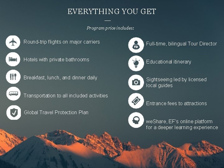 EVERYTHING YOU GET Program price includes: Round trip flights on major carriers Full time,