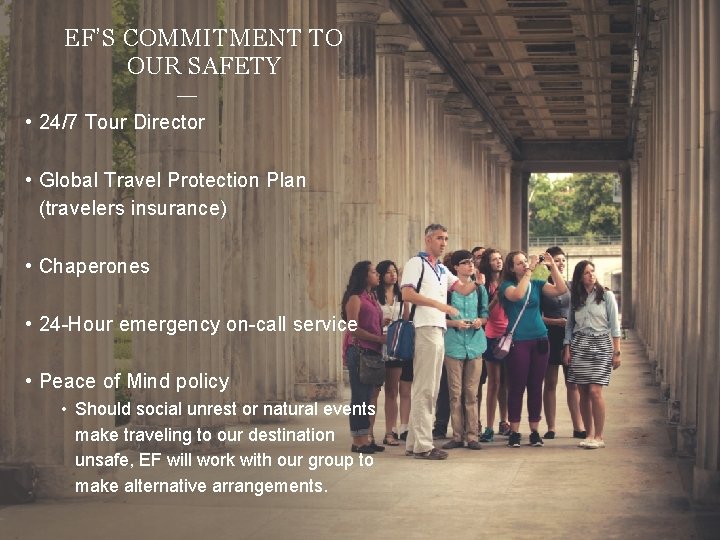 EF’S COMMITMENT TO OUR SAFETY • 24/7 Tour Director • Global Travel Protection Plan