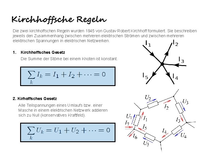 Kirchhoffsche Regeln Die zwei kirchhoffschen Regeln wurden 1845 von Gustav Robert Kirchhoff formuliert. Sie