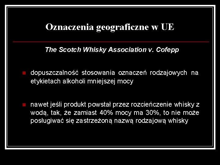 Oznaczenia geograficzne w UE The Scotch Whisky Association v. Cofepp n dopuszczalność stosowania oznaczeń