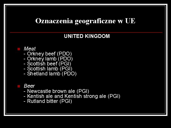 Oznaczenia geograficzne w UE UNITED KINGDOM n Meat - Orkney beef (PDO) - Orkney