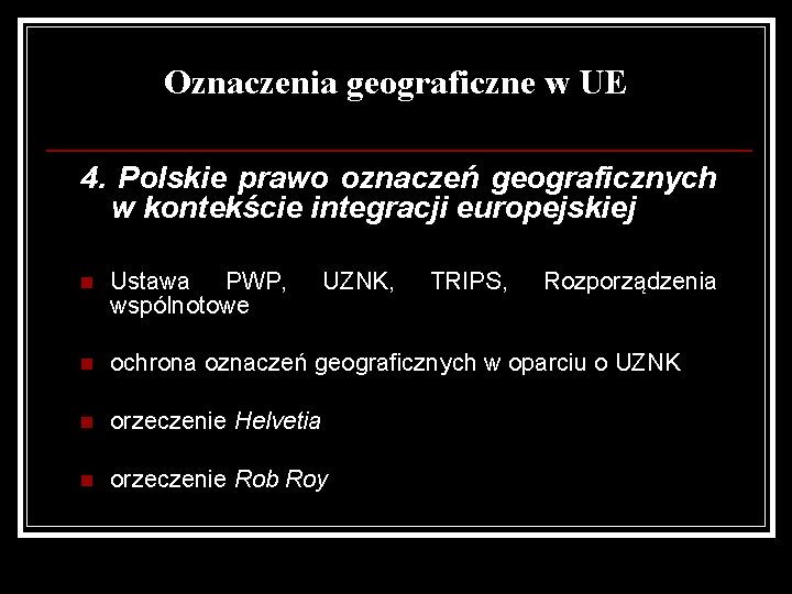 Oznaczenia geograficzne w UE 4. Polskie prawo oznaczeń geograficznych w kontekście integracji europejskiej n