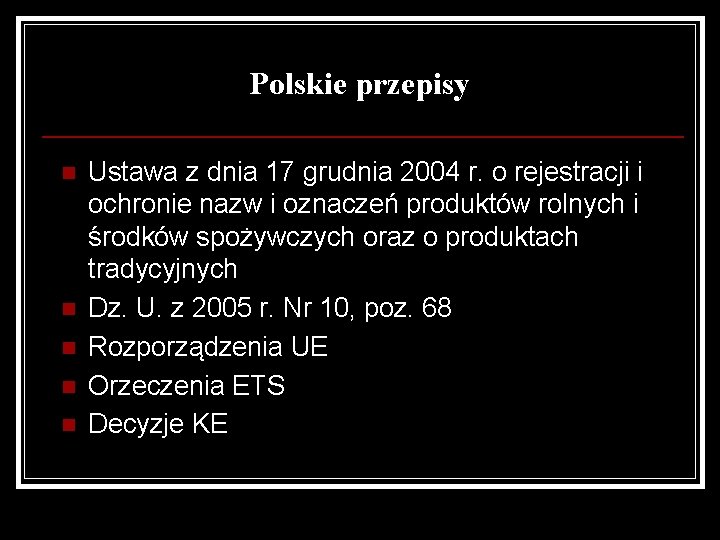 Polskie przepisy n n n Ustawa z dnia 17 grudnia 2004 r. o rejestracji