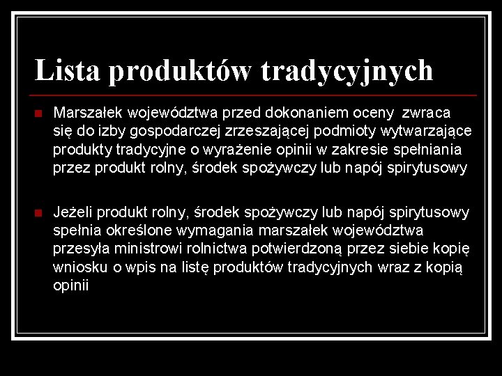Lista produktów tradycyjnych n Marszałek województwa przed dokonaniem oceny zwraca się do izby gospodarczej
