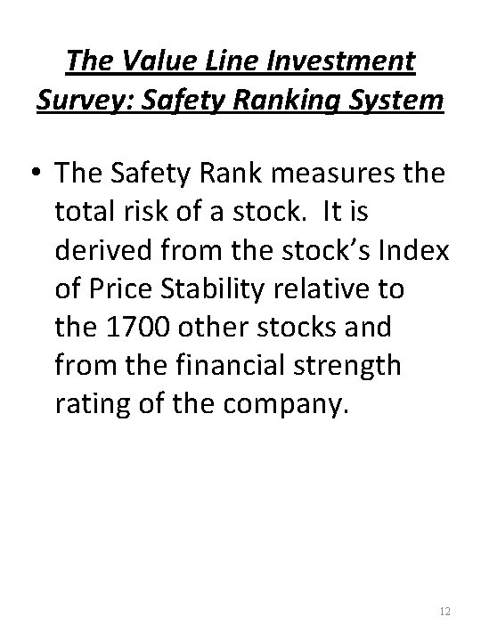 The Value Line Investment Survey: Safety Ranking System • The Safety Rank measures the