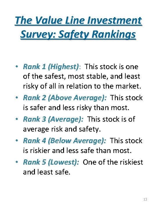 The Value Line Investment Survey: Safety Rankings • Rank 1 (Highest): This stock is