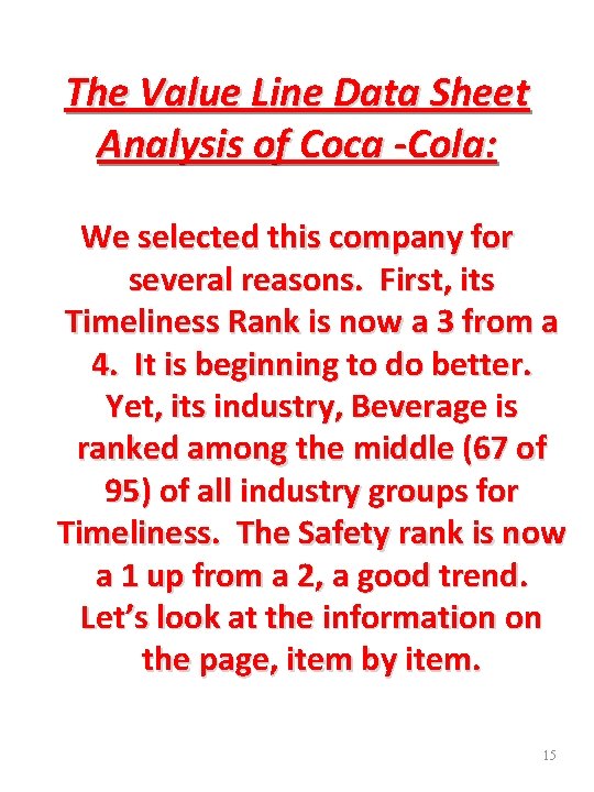 The Value Line Data Sheet Analysis of Coca -Cola: We selected this company for