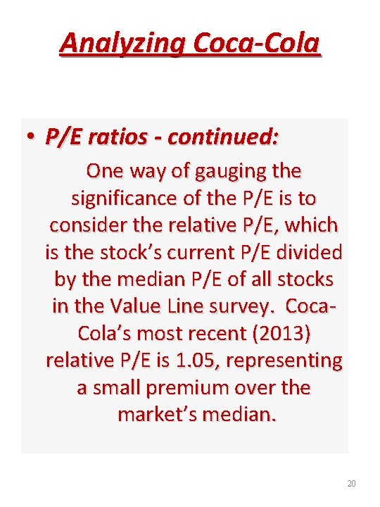 Analyzing Coca-Cola • P/E ratios - continued: One way of gauging the significance of
