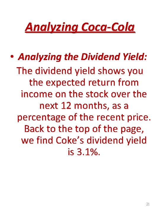 Analyzing Coca-Cola • Analyzing the Dividend Yield: The dividend yield shows you the expected