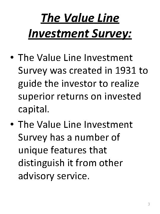 The Value Line Investment Survey: • The Value Line Investment Survey was created in