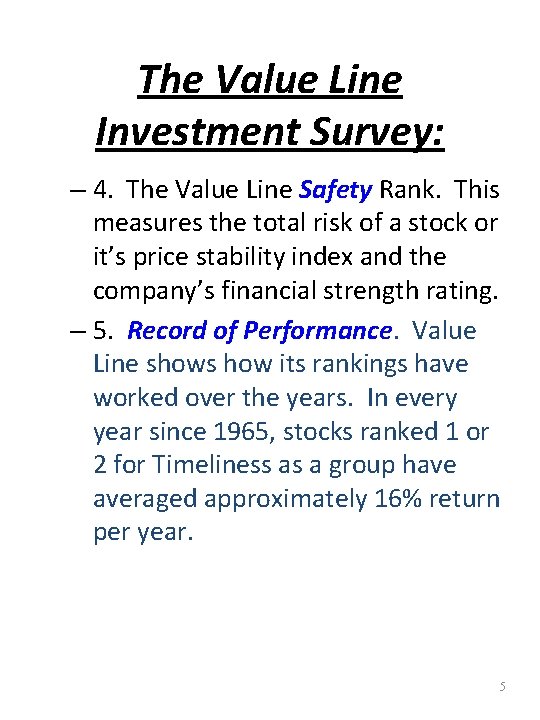 The Value Line Investment Survey: – 4. The Value Line Safety Rank. This measures
