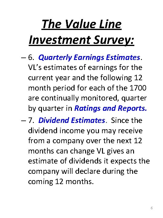 The Value Line Investment Survey: – 6. Quarterly Earnings Estimates. VL’s estimates of earnings
