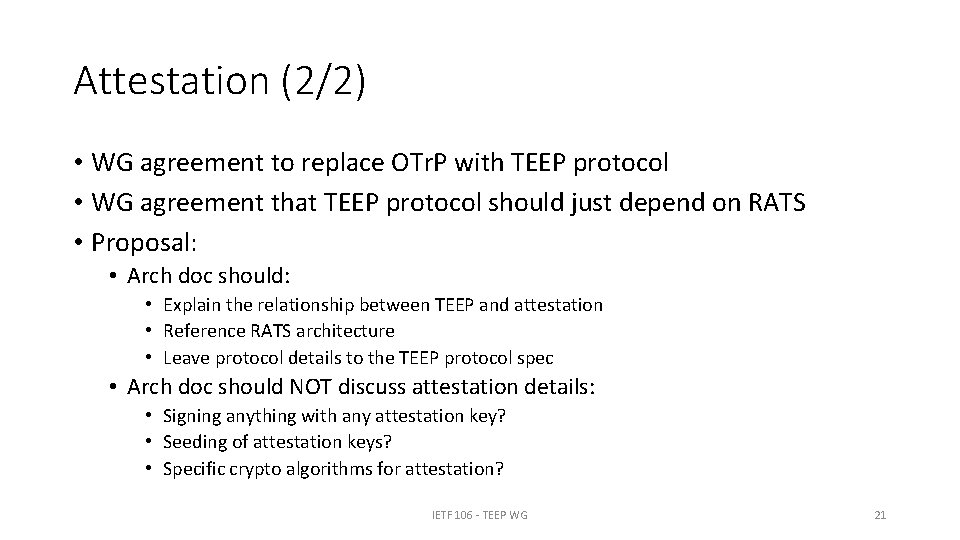 Attestation (2/2) • WG agreement to replace OTr. P with TEEP protocol • WG