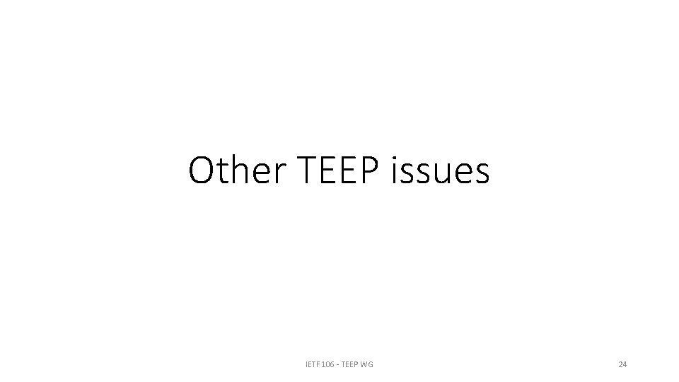 Other TEEP issues IETF 106 - TEEP WG 24 