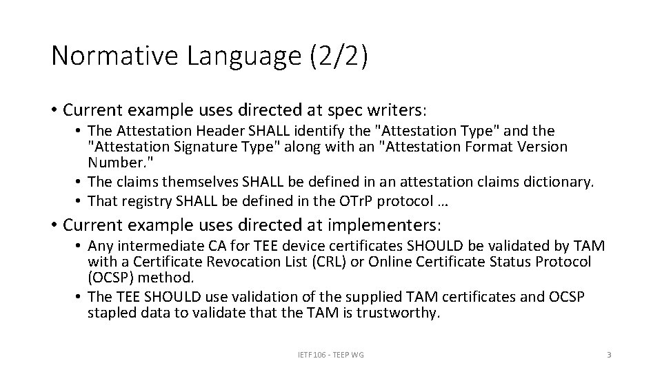 Normative Language (2/2) • Current example uses directed at spec writers: • The Attestation