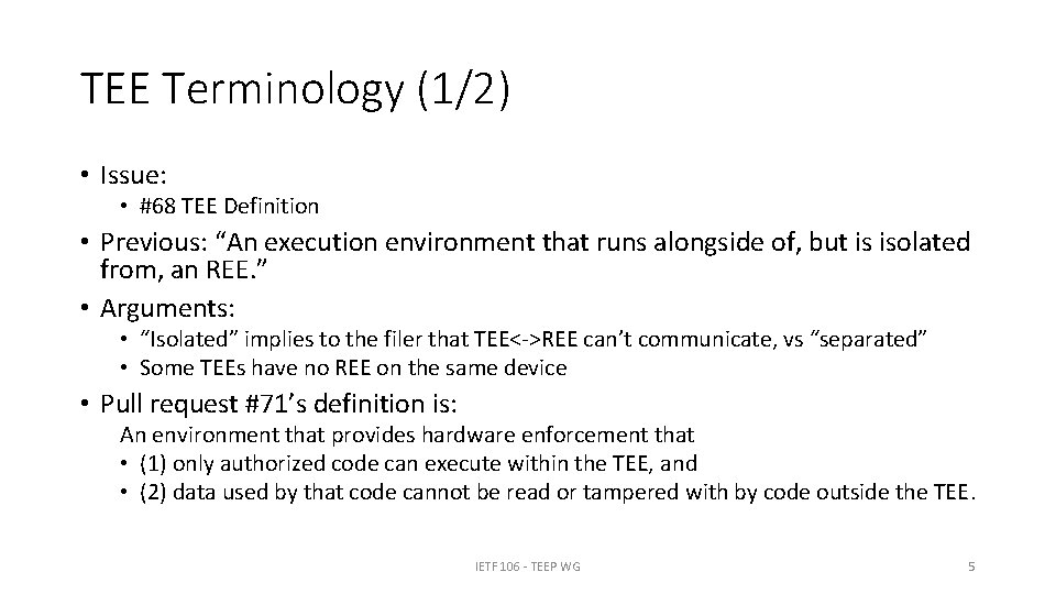 TEE Terminology (1/2) • Issue: • #68 TEE Definition • Previous: “An execution environment