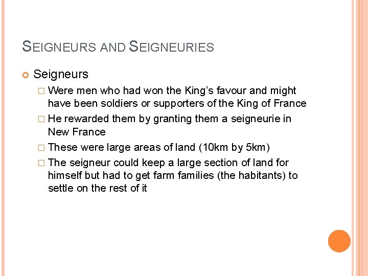 SEIGNEURS AND SEIGNEURIES Seigneurs � Were men who had won the King’s favour and