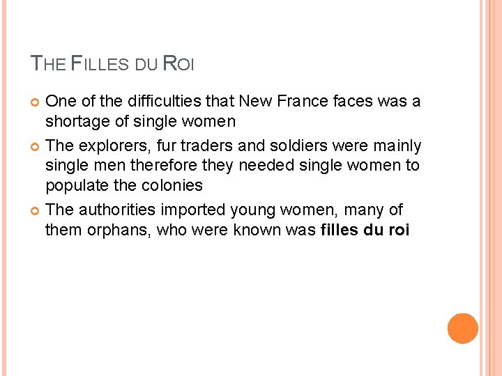 THE FILLES DU ROI One of the difficulties that New France faces was a