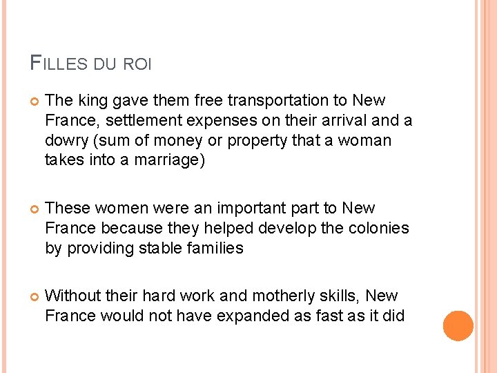 FILLES DU ROI The king gave them free transportation to New France, settlement expenses
