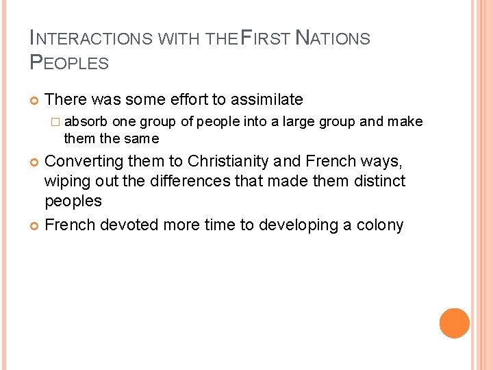 INTERACTIONS WITH THE FIRST NATIONS PEOPLES There was some effort to assimilate � absorb