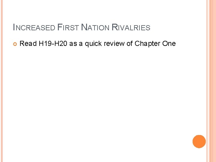 INCREASED FIRST NATION RIVALRIES Read H 19 -H 20 as a quick review of