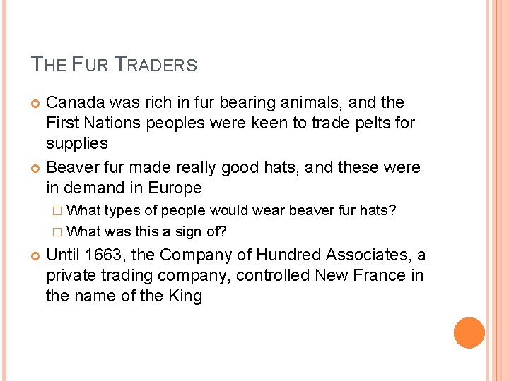 THE FUR TRADERS Canada was rich in fur bearing animals, and the First Nations