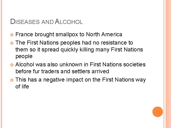 DISEASES AND ALCOHOL France brought smallpox to North America The First Nations peoples had