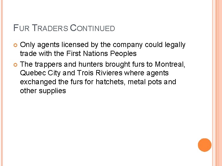 FUR TRADERS CONTINUED Only agents licensed by the company could legally trade with the