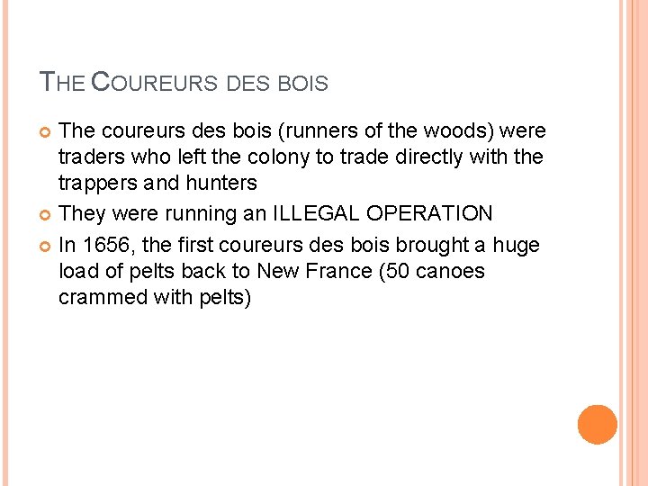 THE COUREURS DES BOIS The coureurs des bois (runners of the woods) were traders