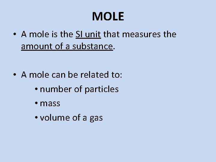 MOLE • A mole is the SI unit that measures the amount of a MOLE • A mole is the SI unit that measures the amount of a