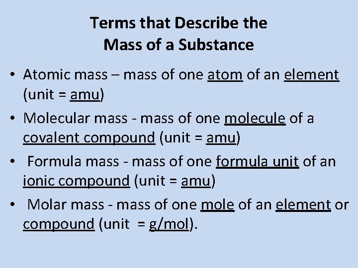 Terms that Describe the Mass of a Substance • Atomic mass – mass of Terms that Describe the Mass of a Substance • Atomic mass – mass of