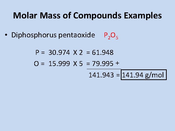 Molar Mass of Compounds Examples • Diphosphorus pentaoxide P 2 O 5 P = Molar Mass of Compounds Examples • Diphosphorus pentaoxide P 2 O 5 P =