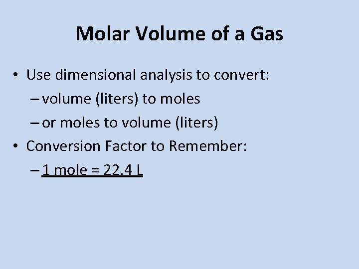 Molar Volume of a Gas • Use dimensional analysis to convert: – volume (liters) Molar Volume of a Gas • Use dimensional analysis to convert: – volume (liters)