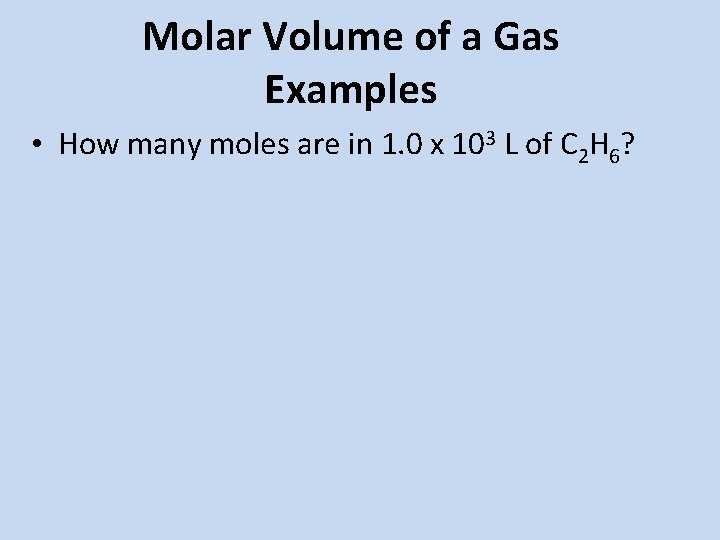 Molar Volume of a Gas Examples • How many moles are in 1. 0 Molar Volume of a Gas Examples • How many moles are in 1. 0